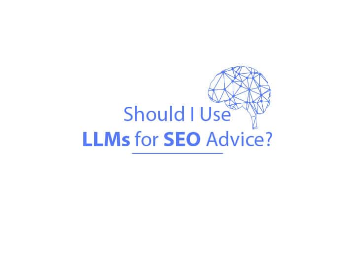 Should You Use LLMs for SEO Advice?