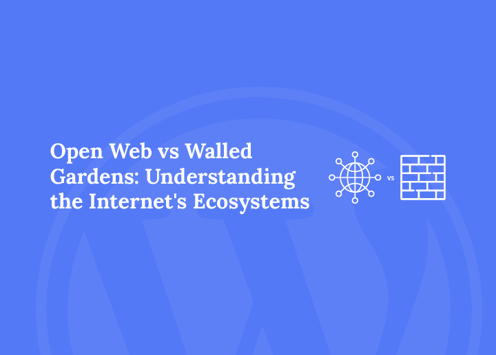 Open Web vs Walled Gardens Understanding the Internet's Ecosystems